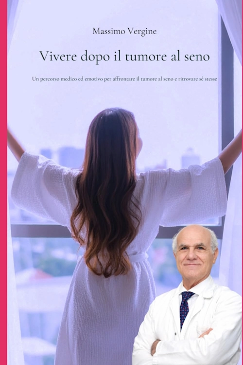Vivere dopo il Tumore al seno- Libro del Prof. Massimo Vergine - chirurgo senologo