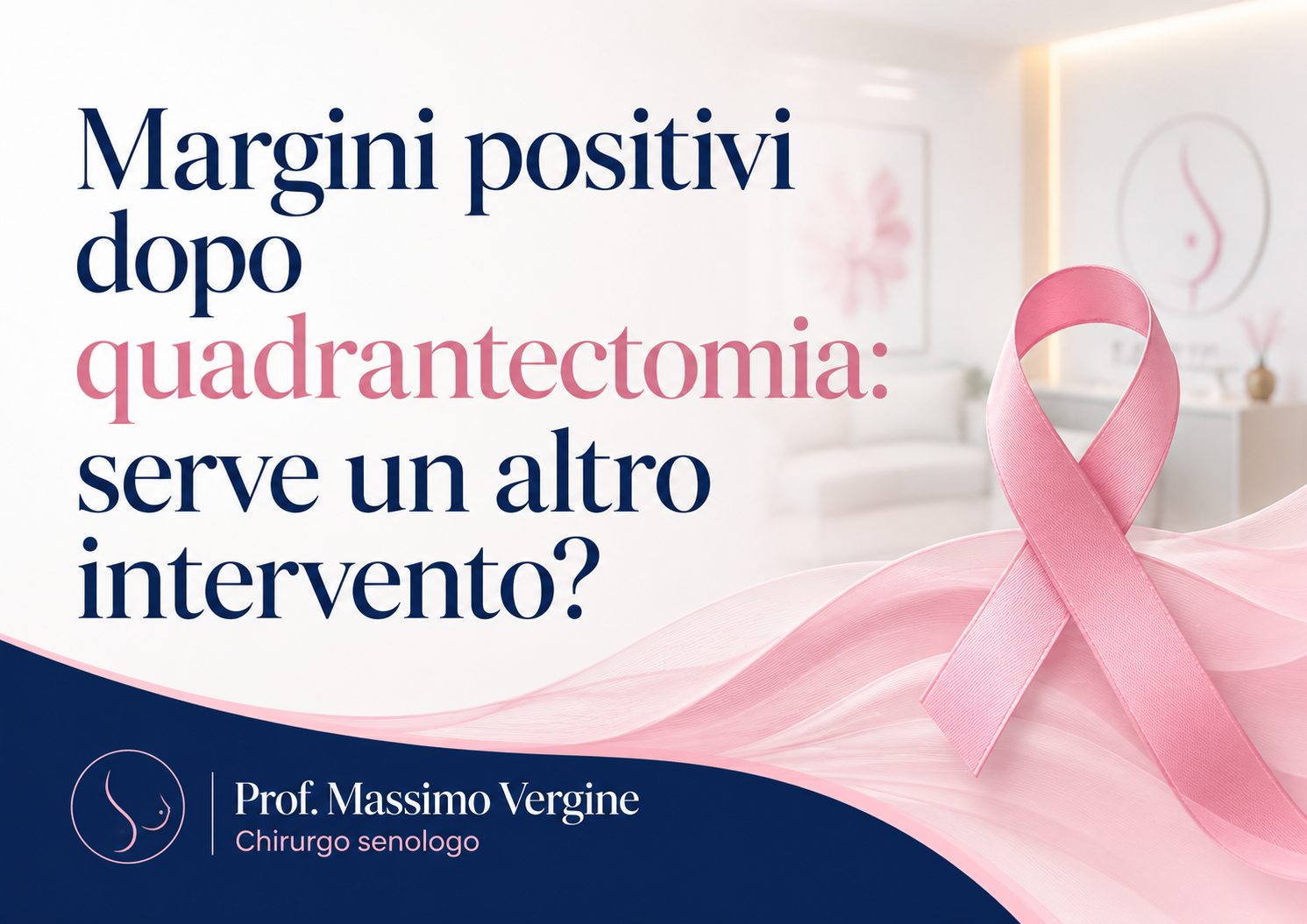 Margini positivi dopo quadrantectomia-prof. Massimo Vergine