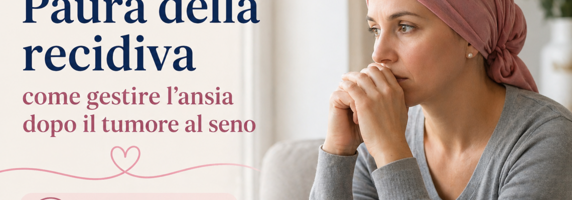 Paura della recidiva- Prof. Massimo Vergine- Libro " Vivere dopo il tumore al seno"