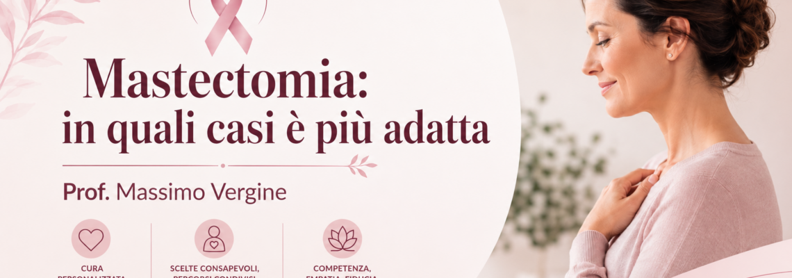 Mastectomia per tumore al seno- Prof. Massimo Vergine- chirurgo senologo -Roma