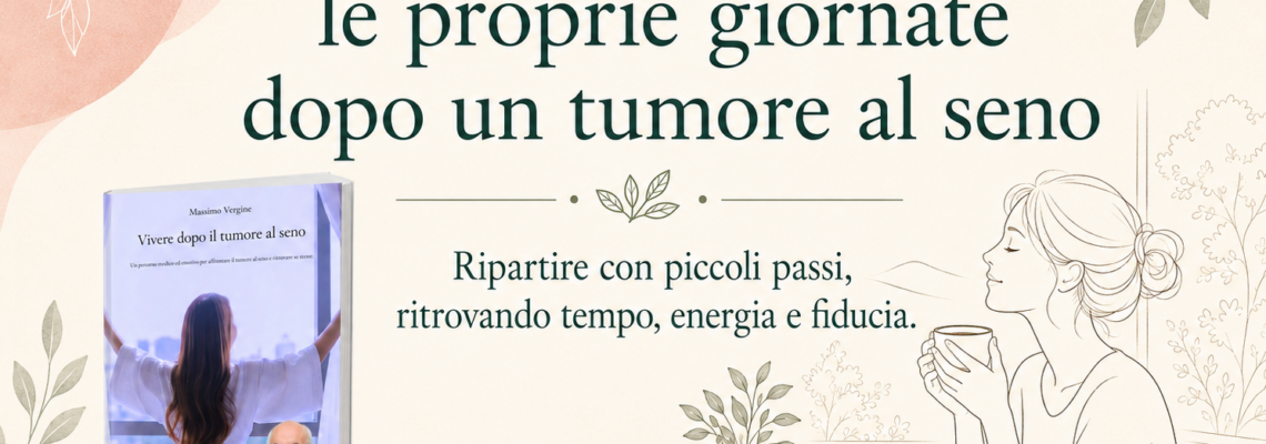 come ricostruire le proprie giornate- Vivere dopo il tumore al seno -Prof. Massimo Vergine