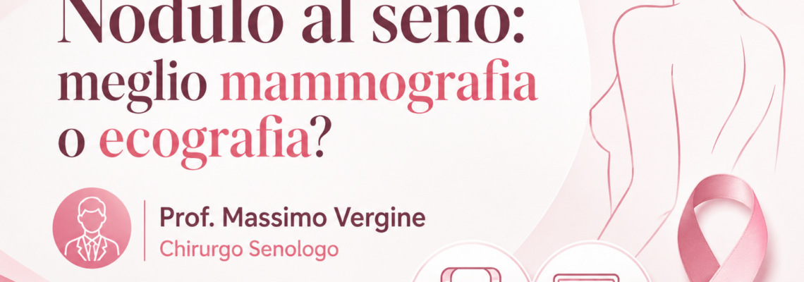 Nodulo al seno : meglio mammografia o ecografia? Prof. Massimo Vergine- chirurgo senologo Policlinico Umberto I di Roma